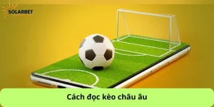 cách đọc kèo châu âu