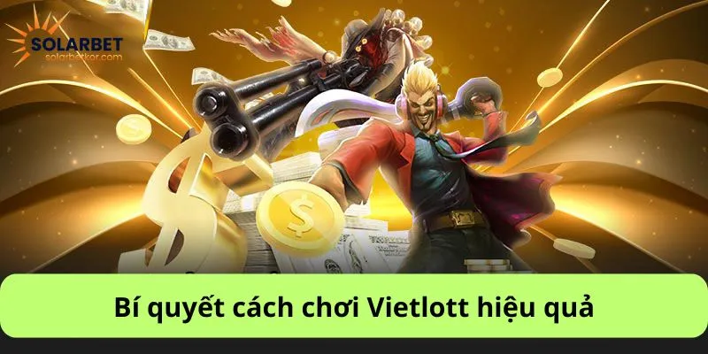 Bí quyết cách chơi Vietlott hiệu quả
