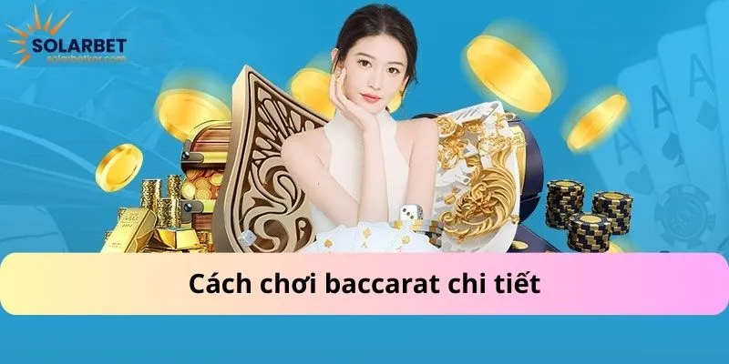 Cách chơi baccarat chi tiết