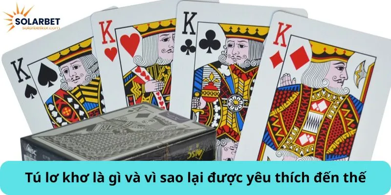 Tú lơ khơ là gì và vì sao lại được yêu thích đến thế