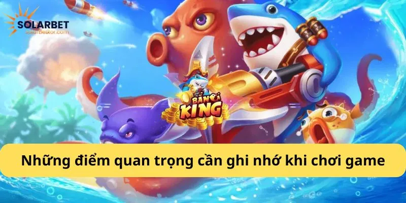 Những điểm quan trọng cần ghi nhớ khi chơi game