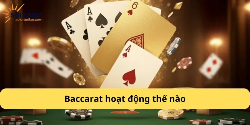 Baccarat hoạt động thế nào