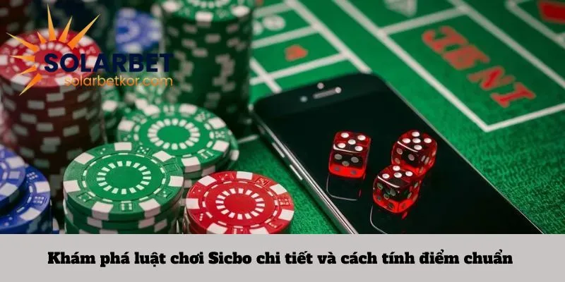 Khám phá luật chơi Sicbo chi tiết và cách tính điểm chuẩn 