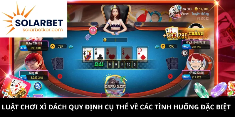 Luật chơi xì dách quy định cụ thể về các tình huống đặc biệt