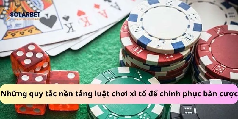 Những quy tắc nền tảng luật chơi xì tố để chinh phục bàn cược