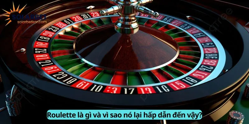Định nghĩa roulette là gì và lý do hấp dẫn