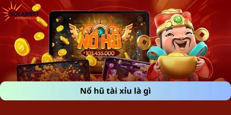Nổ hũ tài xỉu là gì